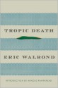 Tropic Death - Eric Walrond, Arnold Rampersad