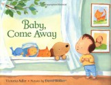 Baby, Come Away - Victoria Adler, David L. Walker