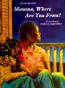 Momma, Where Are You From? - Marie Bradby, Chris K. Soentpiet