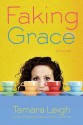 Faking Grace - Tamara Leigh