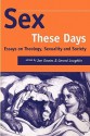 Sex These Days: Essays on Theology, Sexuality and Society - Gerard Loughlin