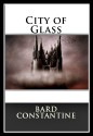 City of Glass - Bard Constantine