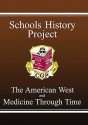 The American West and Medicine Through Time: Schools History Project - Richard Parsons, Erik Blakeley