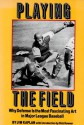 Playing the Field: Why Defense Is the Most Fascinating Art in Major League Baseball - Jim Kaplan