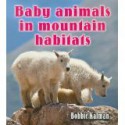 Baby Animals in Mountain Habitats - Bobbie Kalman