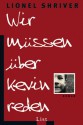 Wir Müssen Über Kevin Reden Roman - Lionel Shriver