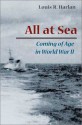 All at Sea: Coming of Age in World War II - Louis R. Harlan