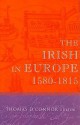 The Irish in Europe, 1580-1815 - Thomas O'Connor