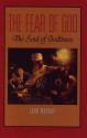 The Fear Of God: The Soul Of Godliness - John Murray