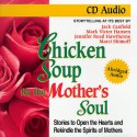 Chicken Soup for the Mother's Soul: Stories to Open the Hearts and Rekindle the Spirits of Mothers - Jack Canfield, Mark Victor Hansen, Jennifer Read Hawthorne