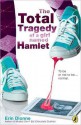 The Total Tragedy of a Girl Named Hamlet - Erin Dionne