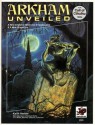 Arkham Unveiled: Adventures and Background in the Home of Miskatonic University (Call of Cthulhu) - Keith Herber, Richard Watts, Mark Morrison