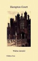 Hampton Court - Walter Jerrold, E. W. Haslehust