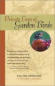 Private Lives Of Garden Birds: How To Understand The Everyday Behavior Of The Birds In Your Backyard - Calvin Simonds