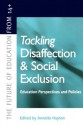 Tackling Disaffection and Social Exclusion (The Future of Education from 14+) - Annette Hayton, University of London) Ann (both of Institute of Education Hodgson