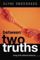 Between Two Truths: Living with Biblical Tensions - Klyne R. Snodgrass