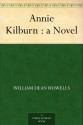 Annie Kilburn : a Novel - William Dean Howells