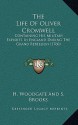 The Life Of Oliver Cromwell: Containing His Military Exploits In England During The Grand Rebellion (1760) - H. Woodgate, S. Brooks