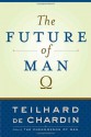 The Future of Man - Teilhard de Chardin