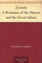 Zoraida A Romance of the Harem and the Great Sahara - William Le Queux, Harold Piffard