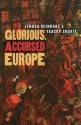 Glorious, Accursed Europe (Tauber Institute Series For The Study Of European Jewry) - Jehuda Reinharz, Yaacov Shavit