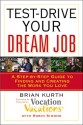 Test-Drive Your Dream Job: A Step-by-Step Guide to Finding and Creating the Work You Love - Brian Kurth, Robin Simons