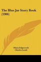 The Blue Jar Story Book - Maria Edgeworth, Charles Lamb, Mary Lamb, Alicia C. Mant