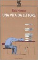 Una vita da lettore - Nick Hornby, Massimo Bocchiola