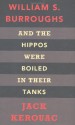 And the Hippos Were Boiled in Their Tanks - William S. Burroughs