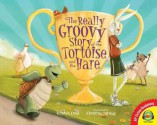 The Really Groovy Story of the Tortoise and the Hare - Kristyn Crow