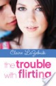 The Trouble with Flirting - Claire LaZebnik