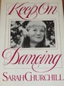 Keep on Dancing: An Autobiography - Sarah Churchill