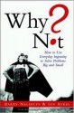 Why Not? How to Use Everyday Ingenuity to Solve Problems Big and Small - Barry J. Nalebuff, Ian Ayres