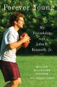 Forever Young: My Friendship with John F. Kennedy, Jr. - William Sylvester Noonan