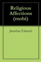 Religious Affections (mobi) - Jonathan Edwards