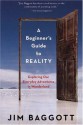 A Beginner's Guide to Reality - Jim Baggott