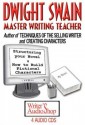 Dwight Swain: Master Writing Teacher - Dwight V. Swain