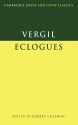 Virgil: Eclogues (Cambridge Greek and Latin Classics) - Virgil