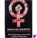 Beyond The Fragments: Feminism And The Making Of Socialism - Sheila Rowbotham, Lynne Segal, Hilary Wainwright