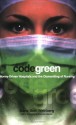 Code Green: Money-Driven Hospitals and the Dismantling of Nursing (The Culture and Politics of Health Care Work) - Dana Beth Weinberg, Suzanne Gordon