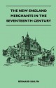 The New England Merchants in the Seventeenth Century - Bernard Bailyn