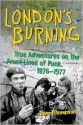 London's Burning: True Adventures on the Front Lines of Punk, 1976�1977 - Dave Thompson