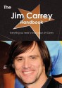 The Jim Carrey Handbook - Everything You Need to Know about Jim Carrey - Emily Smith