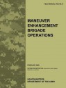 Maneuver Enhancement Brigade Operations: The Official U.S. Army Field Manual FM 3-90.31 (February 2009) - United States Army Training Doctrine and Command, United States Army Maneuver Support Center, U.S. Department of the Army