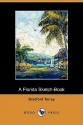 A Florida Sketch-Book (Dodo Press) - Bradford Torrey