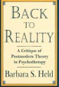 Back to Reality: A Critique of Postmodern Theory in Psychotherapy - Barbara S. Held