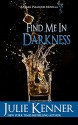 Find Me In Darkness: Mal and Christina's Story, Part 1 (Dark Pleasures) - Julie Kenner, J. Kenner