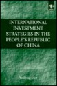 International Investment Strategies in the People's Republic of China - Yadong Luo