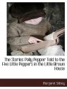 The Stories Polly Pepper Told to the Five Little Peppers in the Little Brown House - Margaret Sidney