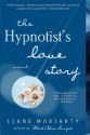 The Hypnotist's Love Story[HYPNOTISTS LOVE STORY][Paperback] - LianeMoriarty